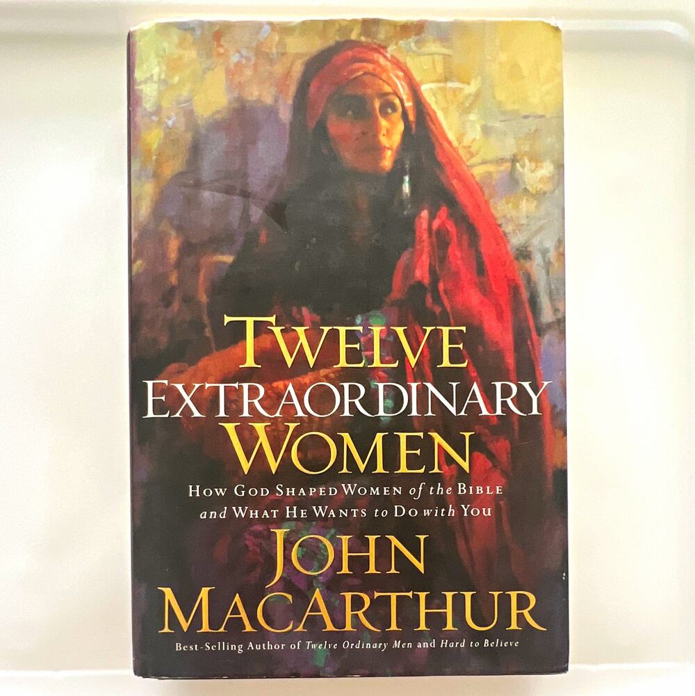 John MacArthur Twelve Extraordinary Women HC w/Dust Jacket Nelson Books Bible